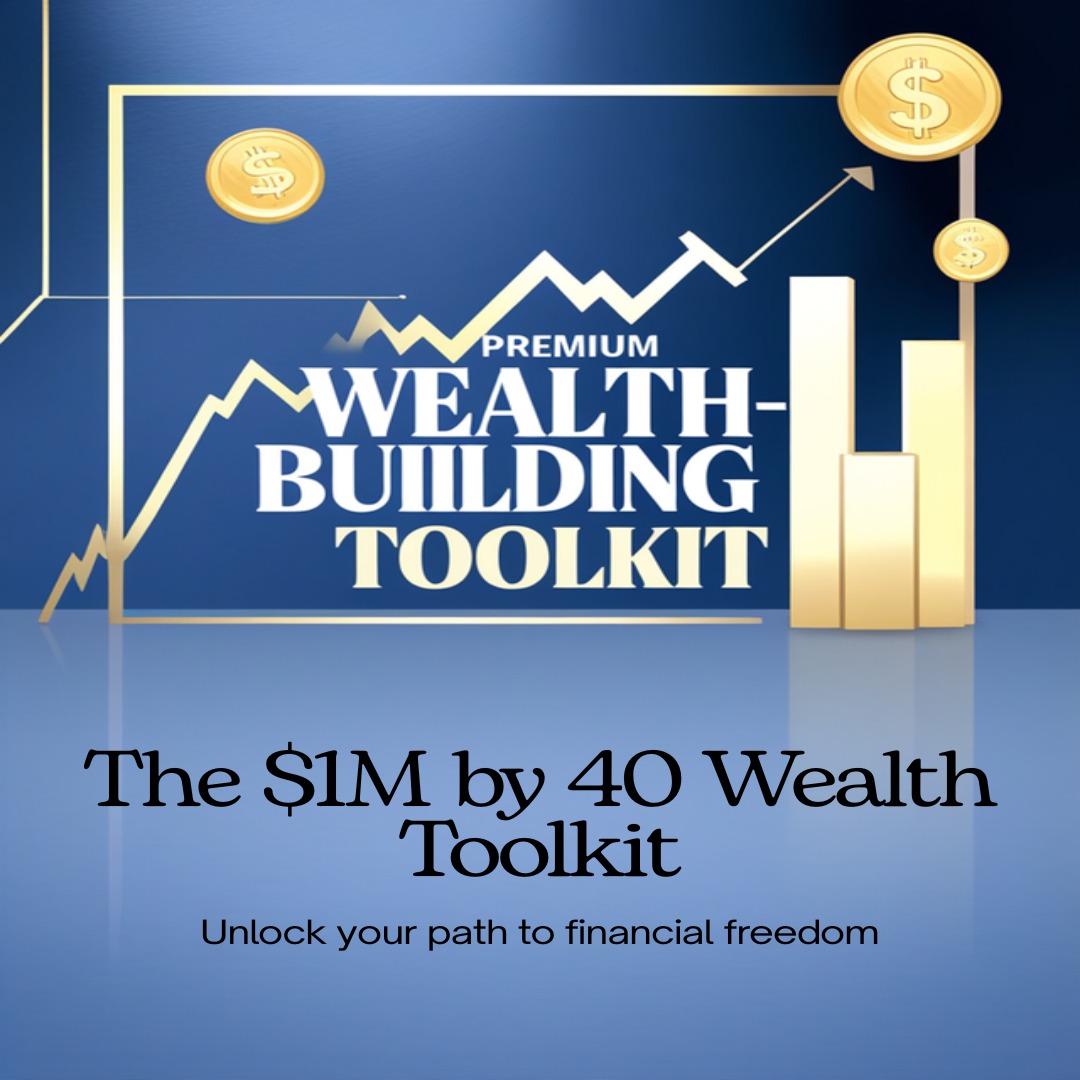The $1M by 40 Wealth Toolkit